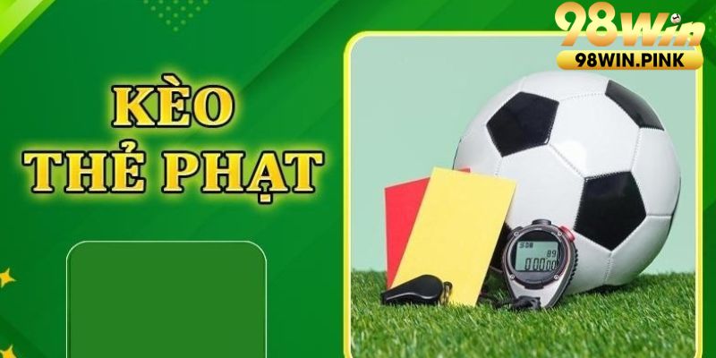 Cách đặt cược kèo thẻ phạt nhà cái 98Win