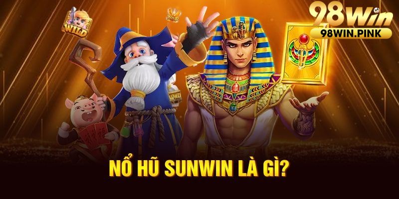 Sơ bộ về game Nổ Hũ Sunwin